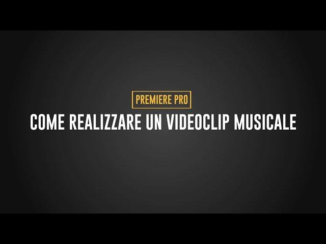 Come realizzare un videoclip musicale con Premiere Pro