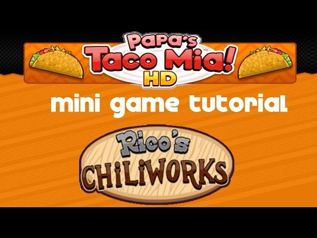 Let’s Play: Papa’s Taco Mia HD Mini-game Tutorial Series #3 Rico’s Chiliworks