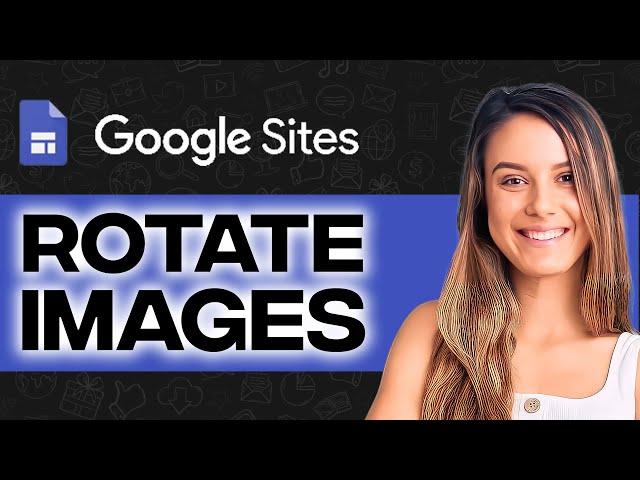 How To Rotate Images On Google Sites 2024 (Step-by-Step)