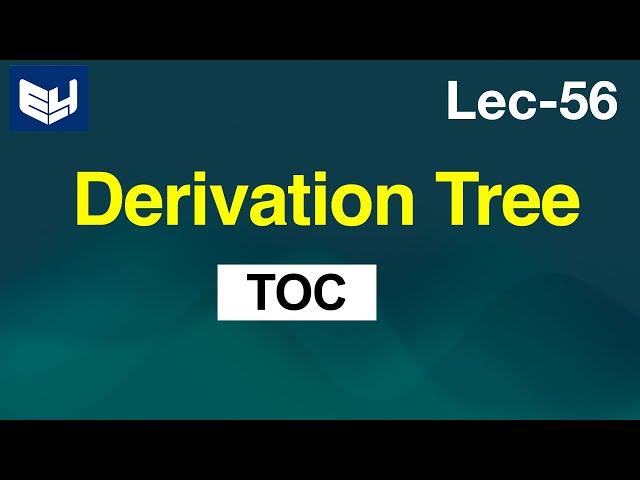 Derivation Tree | Parse tree | TOC | Lec-56 | Bhanu Priya