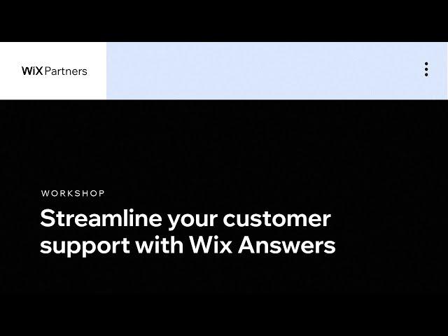 Streamline Your Customer Support with Wix Answers