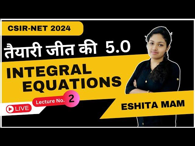 Most Expected Questions- Integral Equations L-2 || CSIR-NET 2024 || #TJK5.0