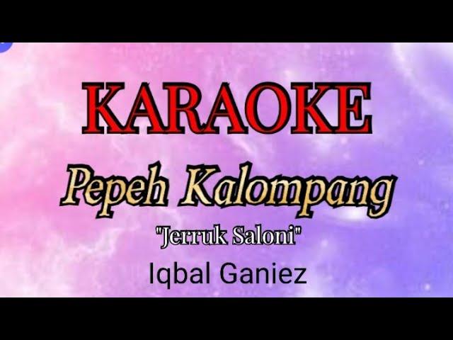 KARAOKE Viral tiktok PEPEH KALOMPANG // IQBAL GANIEZ / JERRUK SALONI