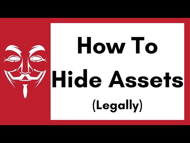 How to Hide Assets LEGALLY