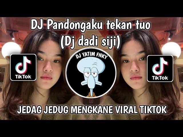 DJ PANDONGAKU TEKAN TUWO NGALAH SING ISO MISAHKE NYOWO DJ DADI SIJI JEDAG JEDUG MENGKANE VIRALTIKTOK