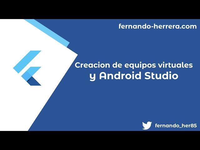 02- Flutter en Windows: Creación de equipos virtuales y Android Studio