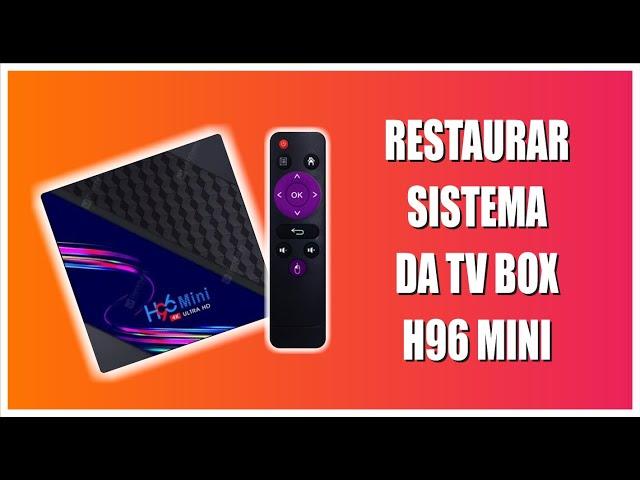 REINSTALAR FIRMWARE(ROM) DA TV BOX H96 MINI!