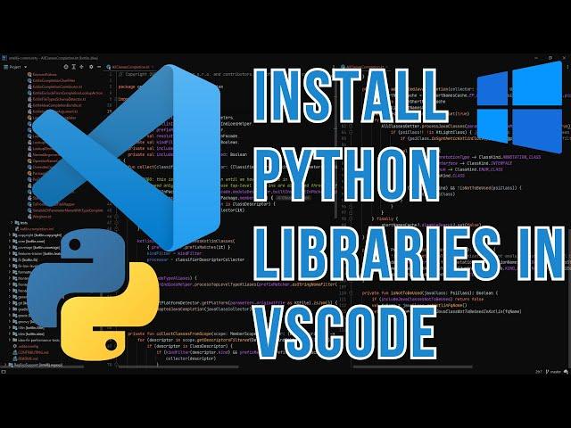 How To Install Python Libraries In Visual Studio Code (Windows 11)