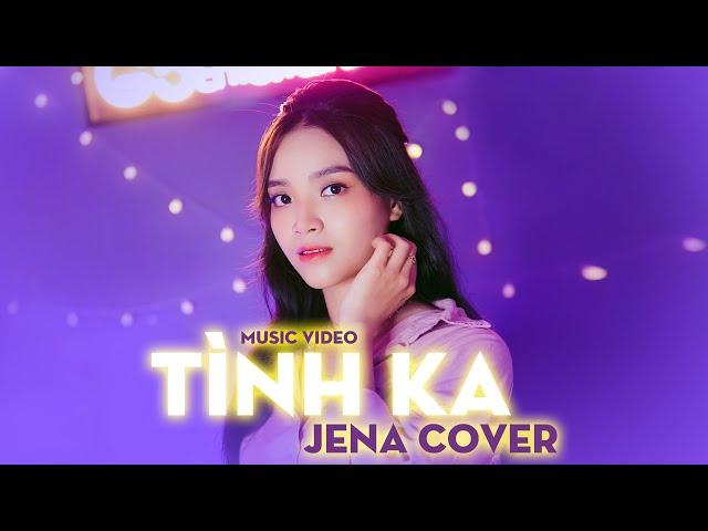 Jena cover TÌNH KA | DANHKA ||  music video