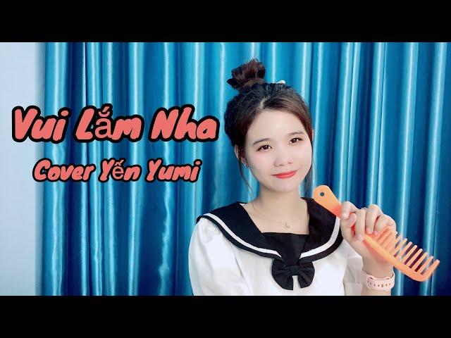 Vui Lắm Nha - Hương Ly ft Jombie | Cover Yến Yumi hát live
