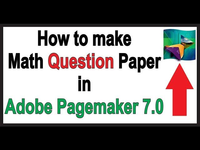 making of math question paper in adobe page maker 7 0
