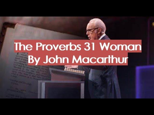 The Proverbs 31 Woman, John Macarthur