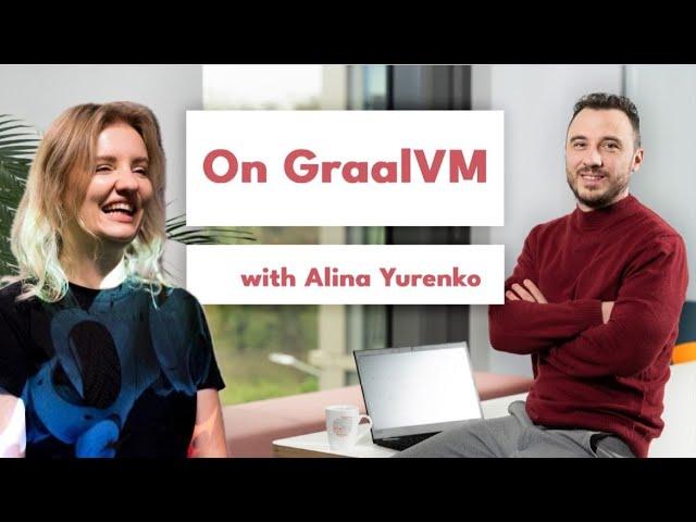 With Alina Yurenko on GraalVM