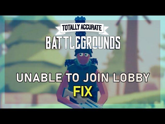 Totally Accurate Battlegrounds - Unable To Join Lobby Fix