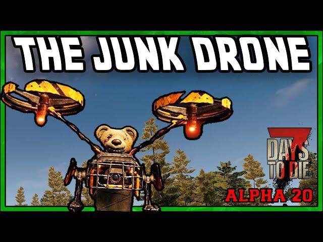 THE JUNK DRONE HOW TOO GUIDE 7 DAYS TO DIE ALPHA 20