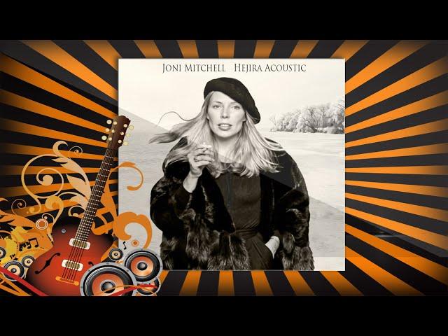 Joni Mitchell - Hejira [1975-1979 Acoustic Demos, Live and Alternate Takes]