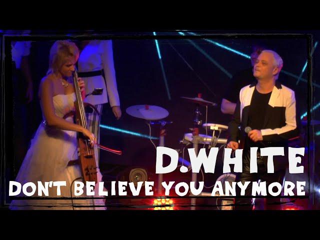 D.White - Don't believe you anymore (Concert Video 2022). New Italo Disco, Euro Dance, Euro Disco