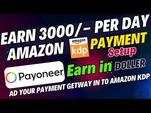 How to ad Payoneer Bank Account to Amazon KDP | Amazon KDP Full Tutorial | Make Money Online