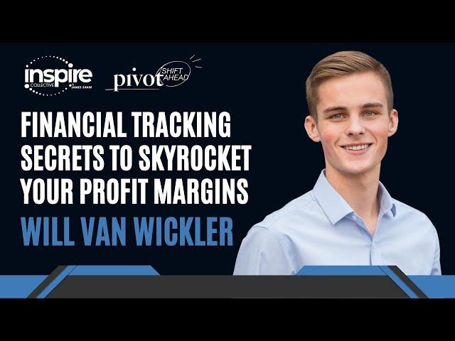 Financial Tracking Secrets to Skyrocket Your Profit Margins with Will Van Wickler