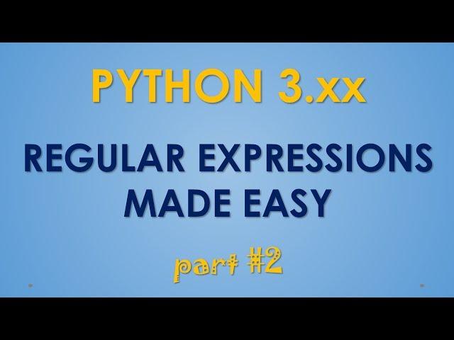 Python Regular Expressions - part #2 - Re.match - Re.search -Re.findall