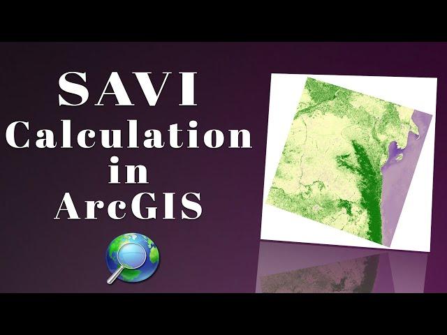 SAVI Calculation in ArcGIS - Soil Adjusted Vegetation Index