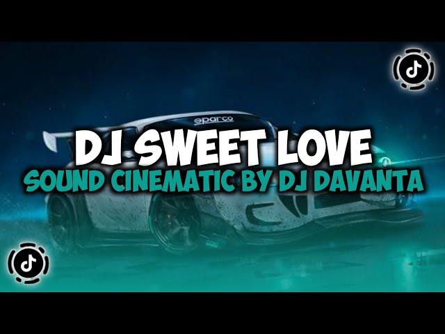 DJ CAMPURAN VIRAL TIKTOK TERBARU 2024 || DJ SWEET LOVE MELODY KANE SOUND CINEMATIC DJ DAVANTA