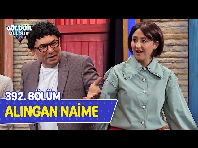 Alıngan Naime - 392. Bölüm (Güldür Güldür Show)