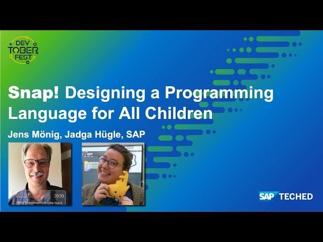 Snap! Designing a Programming Language for All Children