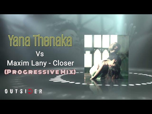 Yana Thenaka Vs Maxim Lany - Closer | Progressive Mix | DJ OUTSIDER Remix | Sinhala Remix Songs