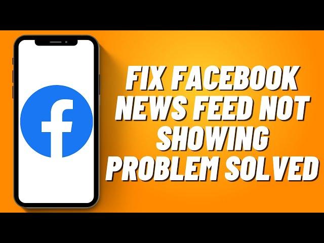 How to Fix Facebook News Feed Not Showing Problem Solved (2023)