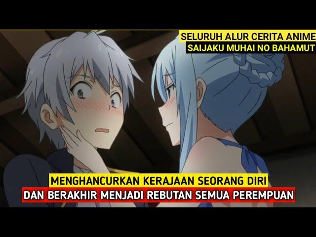 Seluruh Alur Anime Saijaku Muhai No Bahamut | SOLO VS SATU KERAJAAN LALU DIREBUTKAN SEMUA CIWI