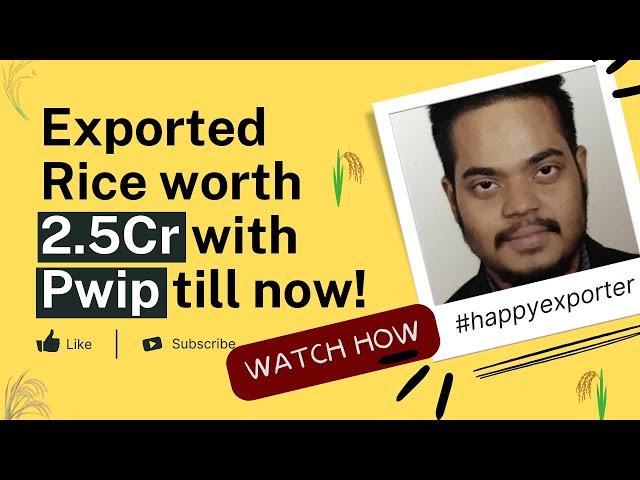 How I Started my Rice Export journey with PWIP?  जानिए कैसे!