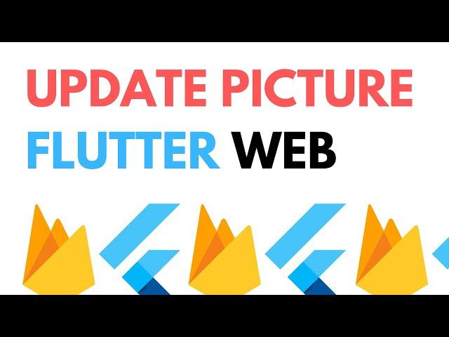 Flutter Web with Firebase Storage: Upload and Update Image