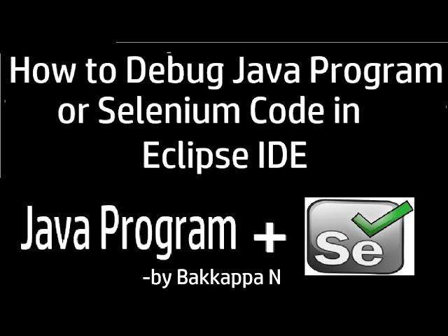 Selenium Tutorial for Beginners || How to Debug Program in Eclipse IDE | Debug Selenium Test