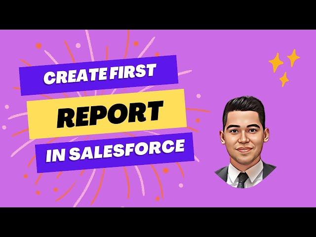 Create your first report in Salesforce - Admin Tutorials