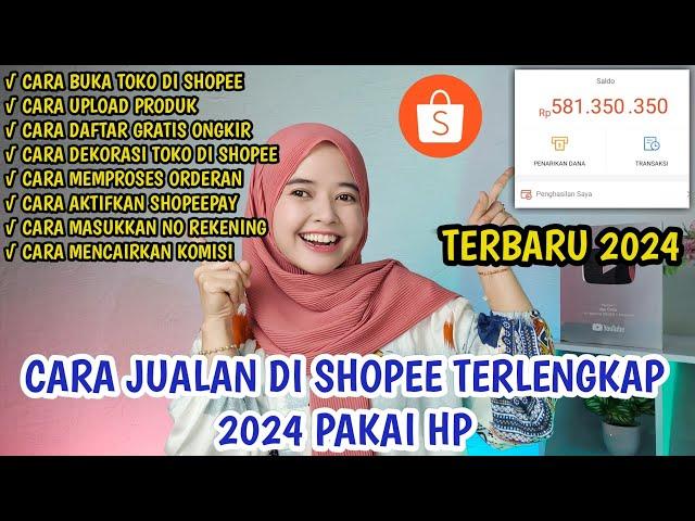 CARA JUALAN DI SHOPEE TERLENGKAP 2024 PAKAI HP..!! TUTORIAL BUKA TOKO DI SHOPEE TERBARU 2024 LENGKAP