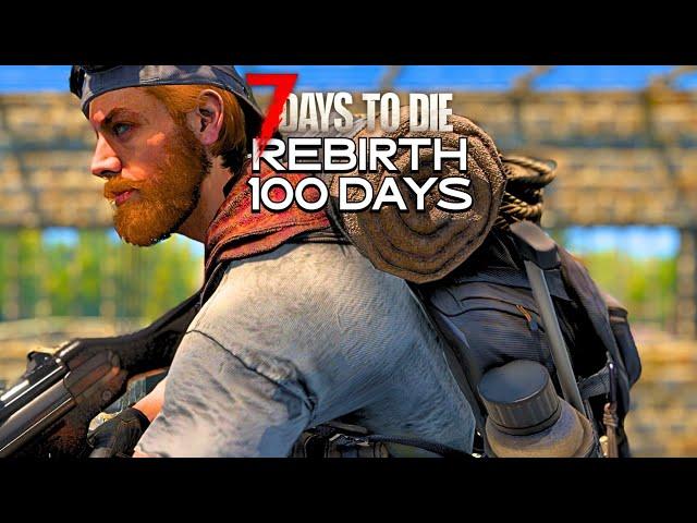 I Play 100 Days Of 7 Days to Die RIBIRTH Mod [4/10]