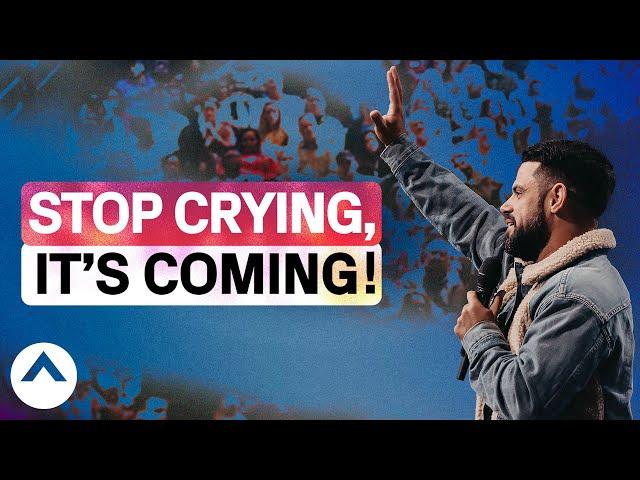 Stop Crying, It’s Coming! | Pastor Steven Furtick | Elevation Church