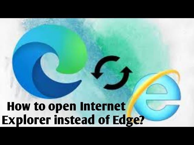 How to open Internet Explorer instead of Edge? || Stop Internet Explorer redirect to the edge?