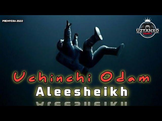 ALEESHEIKH - UCHINCHI ODAM | PREMYERA 2022 | UZRAP | UZHIPHOP