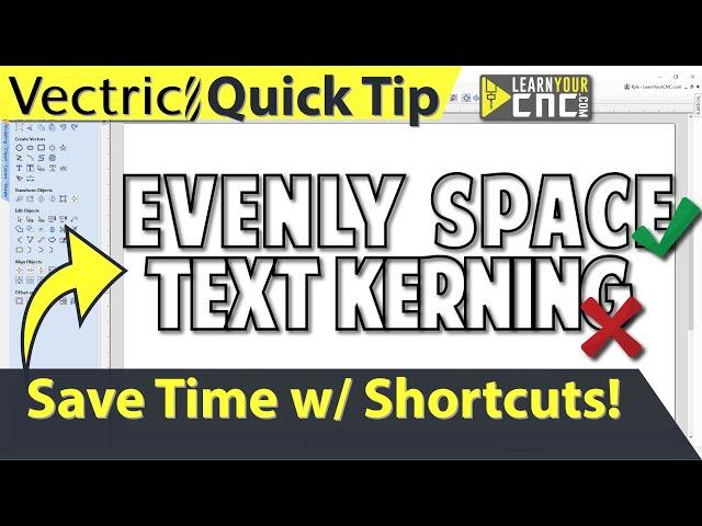 Space Text Kerning Evenly - Vectric VCarve, Aspire, & Cut2D Quick Tip