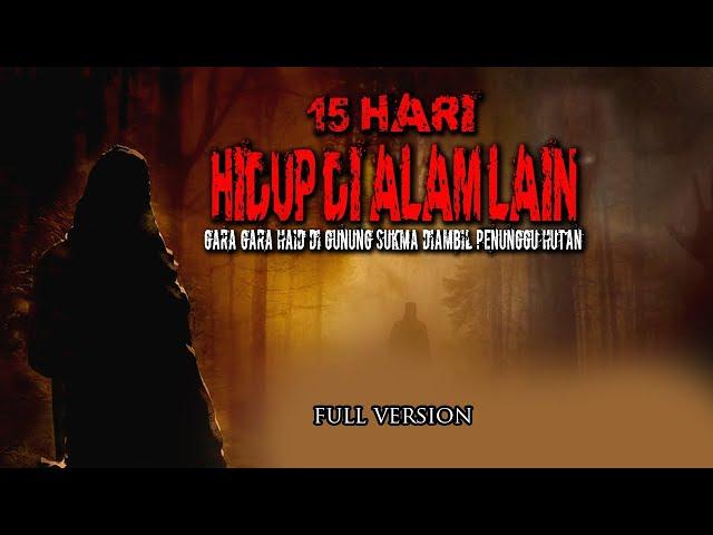 15 HARI TERJEBAK DI ALAM GHAIB / FULL VERSION by Harianto Sarro