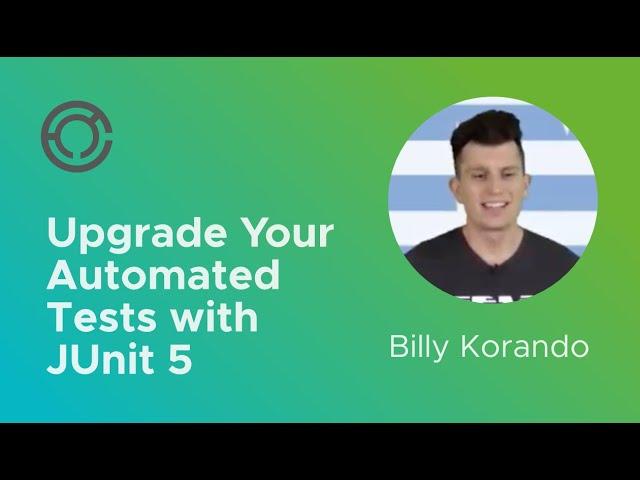 CODE4236: Upgrade Your Automated Tests with JUnit 5 with Billy Korando