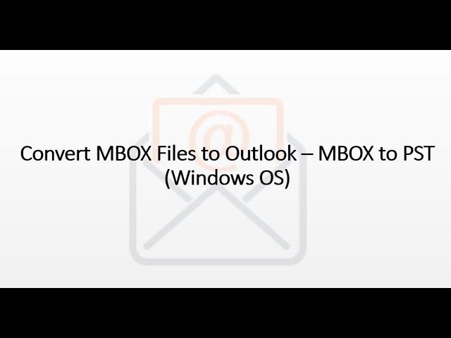 Convert MBOX Files to Outlook – MBOX to PST