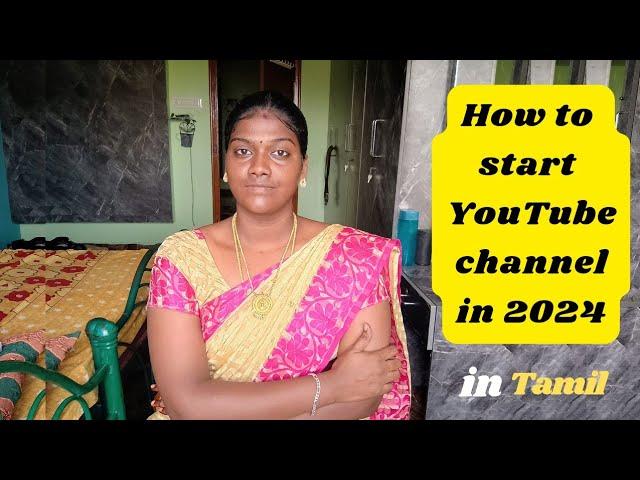 2024-ல் YouTube channel Start பண்றது எப்படி? உங்க எல்லா சந்தேகத்திற்கும் பதில் இந்த வீடியோ