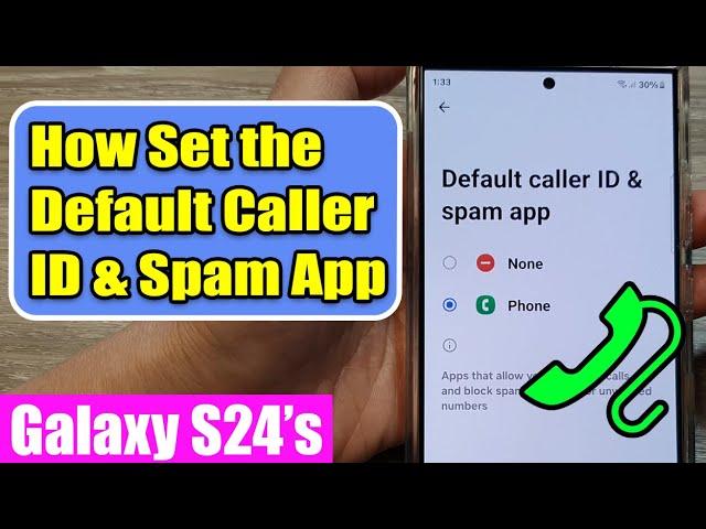  Stop Spam Calls on Your Galaxy S24/S24+/Ultra: Set Default Caller ID & Spam Protection App