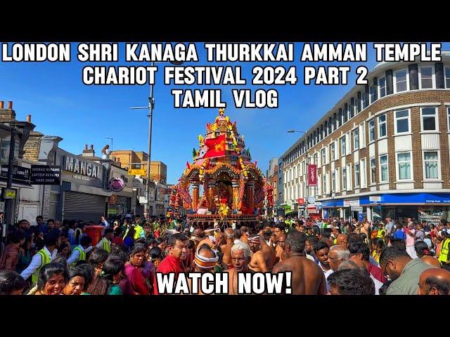 London Sri Kanaga Thurkkai Amman Temple Chariot Festival (Ther Thiruvizha) 2024 Part 2 | Tamil Vlog