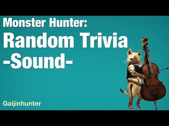 Monster Hunter: Random Trivia [Sound]