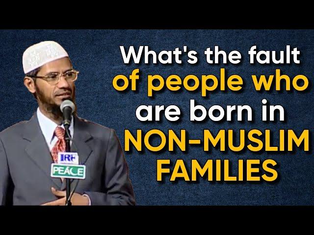 People Who Born In Non-Muslim Families, What Is Their Fault If They Follow What Is Taught To Them?