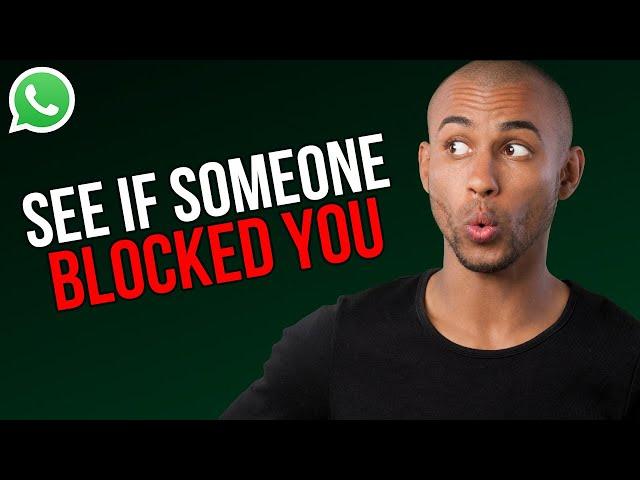 How to see if someone blocked you on whatsapp - A to Z